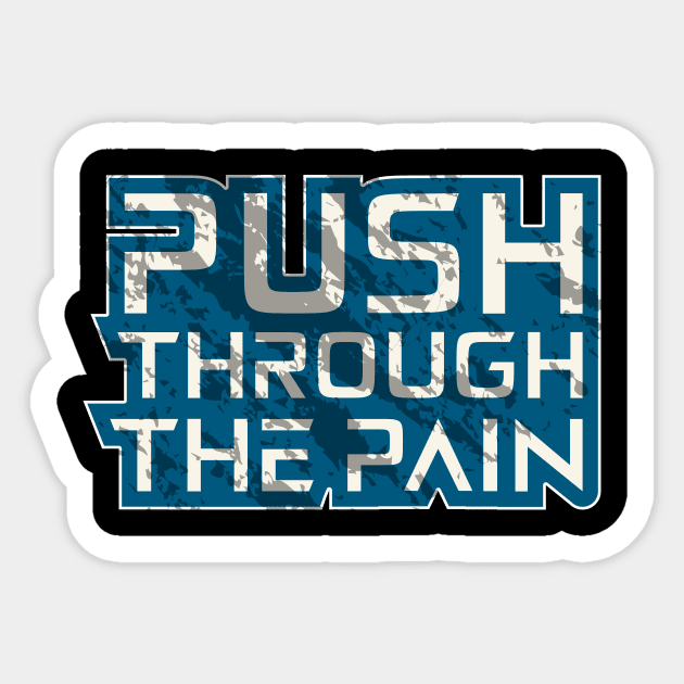 Push Through The Pain Sticker by T-Shirt Attires